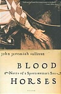 Blood Horses: Notes of a Sportswriters Son (Paperback)