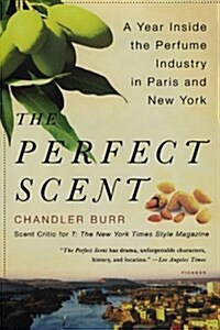 The Perfect Scent: A Year Inside the Perfume Industry in Paris and New York (Paperback)
