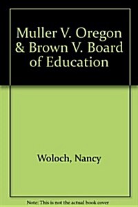 Muller V. Oregon & Brown V. Board of Education (Hardcover)
