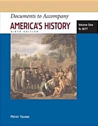 Documents to Accompany Americas History, Volume I: To 1877 (Paperback, 6)