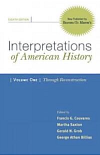 Interpretations of American History: Patterns and Perspectives, Volume 1: Through Reconstruction (Paperback, 8)