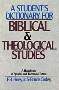 A Students Dictionary for Biblical and Theological Studies: A Handbook of Special and Technical Terms (Paperback)