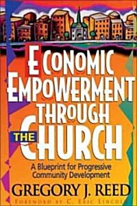 Economic Empowerment Through the Church: A Blueprint for Progressive Community Development (Paperback)