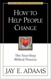 How to Help People Change: The Four-Step Biblical Process (Paperback)