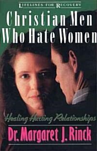 Christian Men Who Hate Women: Healing Hurting Relationships (Paperback)
