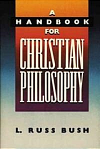 A Handbook for Christian Philosophy (Paperback)