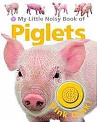 My Little Noisy Book of Piglets (Board Book)