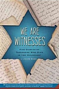We Are Witnesses: Five Diaries of Teenagers Who Died in the Holocaust (Paperback)