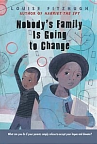 Nobodys Family Is Going to Change (Paperback, Reprint)