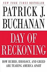 Day of Reckoning: How Hubris, Ideology, and Greed Are Tearing America Apart (Paperback)