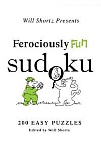 Will Shortz Presents Ferociously Fun Sudoku: 200 Easy Puzzles (Paperback)