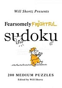 Will Shortz Presents Fearsomely Frightful Sudoku: 200 Medium Puzzles (Paperback)