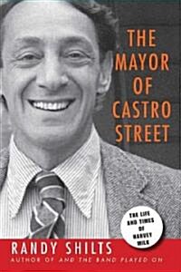 The Mayor of Castro Street: The Life & Times of Harvey Milk (Paperback)