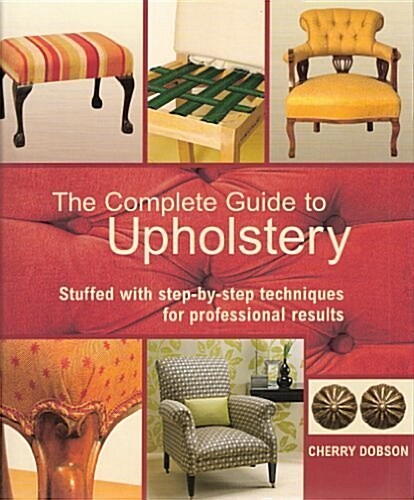 The Complete Guide to Upholstery (Hardcover)