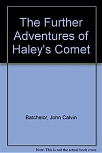 The Further Adventures of Haleys Comet (Hardcover)