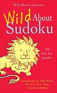 Will Shortz Presents Wild About Sudoku (Mass Market Paperback)