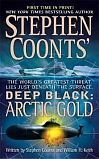 Stephen Coonts Deep Black: Arctic Gold: Arctic Gold (Mass Market Paperback)