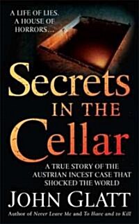 Secrets in the Cellar: A True Story of the Austrian Incest Case That Shocked the World (Mass Market Paperback)