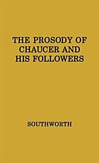 The Prosody of Chaucer and His Followers: Supplementary Chapters to Verses of Cadence (Hardcover, Revised)