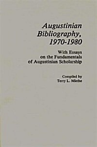 Augustinian Bibliography, 1970-1980: With Essays on the Fundamentals of Augustinian Scholarship (Hardcover)