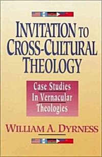 Invitation to Cross-Cultural Theology: Case Studies in Vernacular Theologies (Paperback)