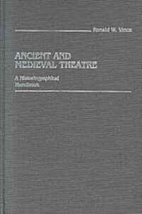 Ancient and Medieval Theatre: A Historiographical Handbook (Hardcover)