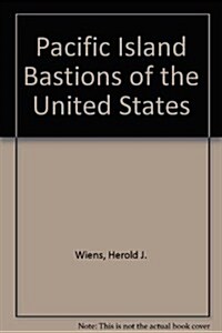 Pacific Island Bastions of the United States (Hardcover)