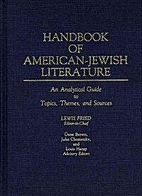 Handbook of American-Jewish Literature: An Analytical Guide to Topics, Themes, and Sources (Hardcover)