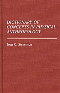 Dictionary of Concepts in Physical Anthropology (Hardcover)