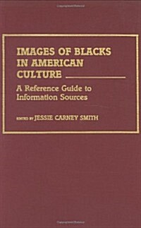 Images of Blacks in American Culture: A Reference Guide to Information Sources (Hardcover)