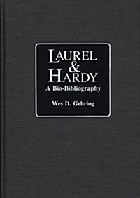 Laurel and Hardy: A Bio-Bibliography (Hardcover)