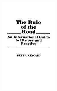 The Rule of the Road: An International Guide to History and Practice (Hardcover)