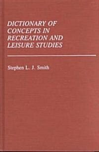 Dictionary of Concepts in Recreation and Leisure Studies (Hardcover)