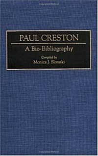 Paul Creston: A Bio-Bibliography (Hardcover)