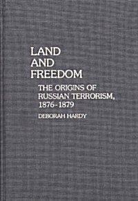 Land and Freedom: The Origins of Russian Terrorism, 1876-1879 (Hardcover)