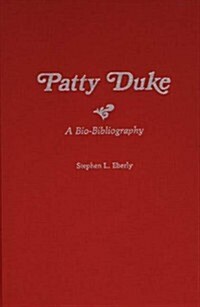 Patty Duke: A Bio-Bibliography (Hardcover)