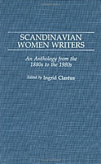 Scandinavian Women Writers: An Anthology from the 1880s to the 1980s (Hardcover)