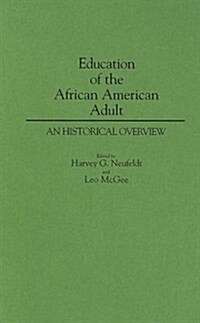 Education of the African American Adult: An Historical Overview (Hardcover)