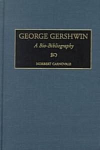 George Gershwin: A Bio-Bibliography (Hardcover)