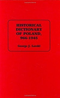 Historical Dictionary of Poland, 966-1945 (Hardcover)