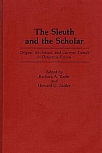 The Sleuth and the Scholar: Origins, Evolution, and Current Trends in Detective Fiction (Hardcover)