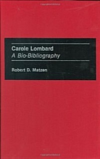Carole Lombard: A Bio-Bibliography (Hardcover)