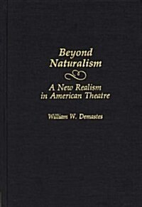 Beyond Naturalism: A New Realism in American Theatre (Hardcover)