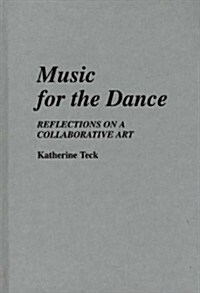 Music for the Dance: Reflections on a Collaborative Art (Hardcover)