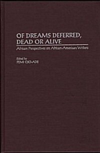 Of Dreams Deferred, Dead or Alive: African Perspectives on African-American Writers (Hardcover)