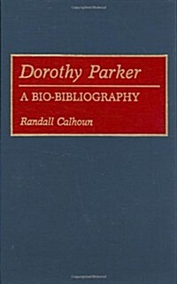 Dorothy Parker: A Bio-Bibliography (Hardcover)