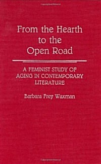 From the Hearth to the Open Road: A Feminist Study of Aging in Contemporary Literature (Hardcover)