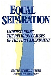 Equal Separation: Understanding the Religion Clauses of the First Amendment (Hardcover)
