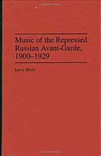 Music of the Repressed Russian Avant-Garde, 1900-1929 (Hardcover)