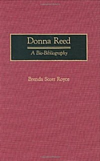 Donna Reed: A Bio-Bibliography (Hardcover)